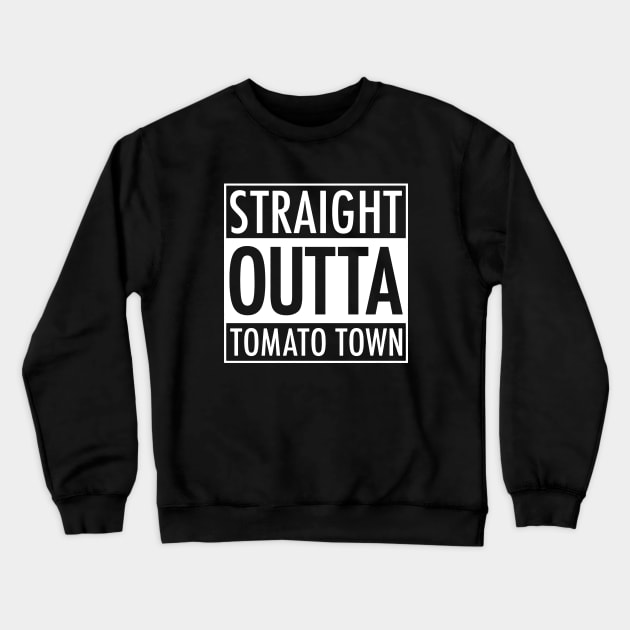 Straight Outta Tomato Town Crewneck Sweatshirt by Issaker